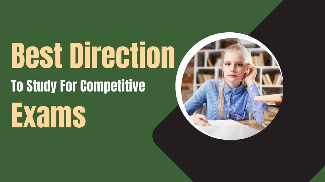 Best Direction To Study For Competitive Exams